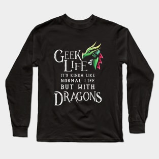 Geek Life Has Dragons Long Sleeve T-Shirt